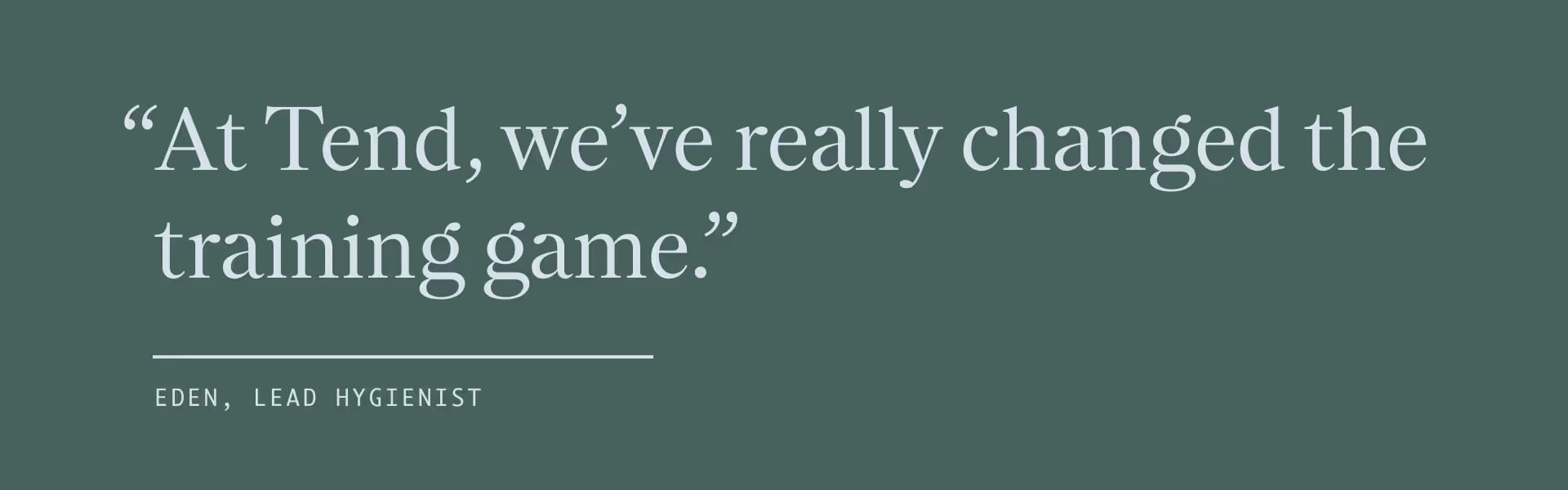 Text saying, "At Tend, we've really changed the training game."